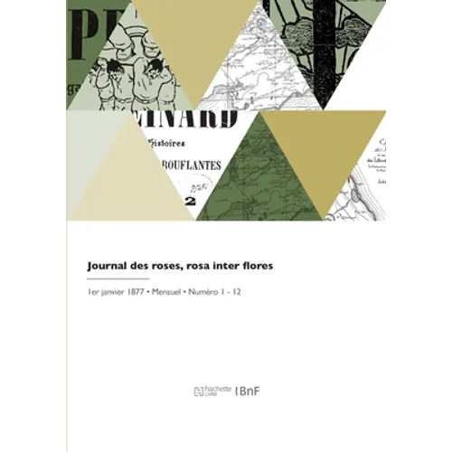 Journal des roses, rosa inter flores: Publication mensuelle spéciale fondée par M. S. Cochet