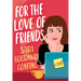 For the Love of Friends