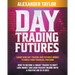 Day Trading Futures: Learn How Day Trading and Futures Work to Build your Financial Freedom. How to Become a Smart Trader to Don't Lose Money and Earn