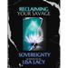 Reclaiming Your Savage Sovereignty