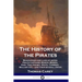 The History of the Pirates: Biographies and Lives of noted Pirate Captains; Misson, Bowen, Kidd, Tew, Halsey, White, Condent, Bellamy etc. - and t