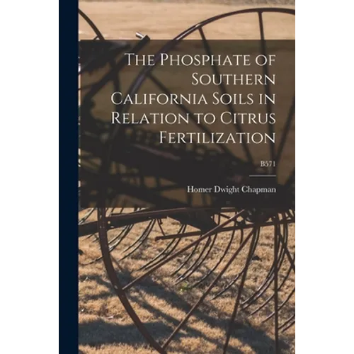 The Phosphate of Southern California Soils in Relation to Citrus Fertilization; B571