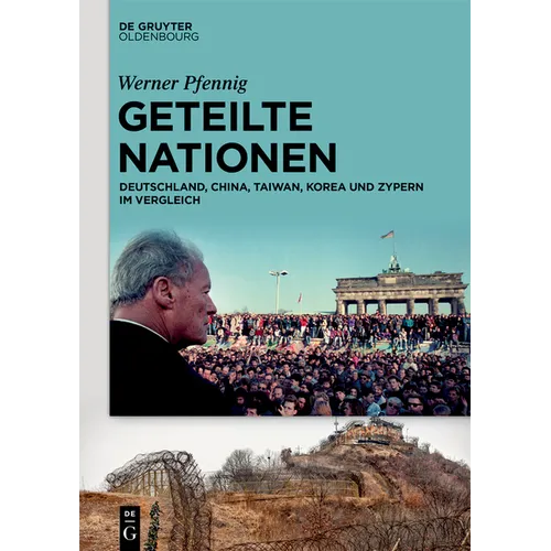 Geteilte Nationen: Deutschland, China, Taiwan, Korea Und Zypern Im Vergleich