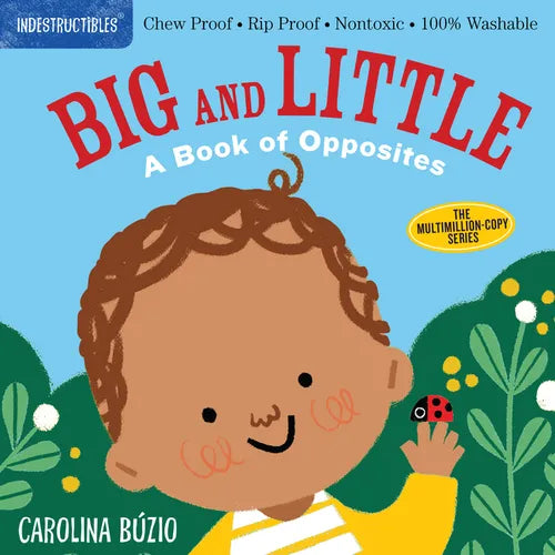 Indestructibles (the Original): Big and Little: A Book of Opposites: Chew Proof - Rip Proof - Nontoxic - 100% Washable (Book for Babies, Newborn Books