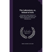 The Laboratory, or, School of Arts: Containing a Large Collection of Valuable Secrets, Experiments, and Manual Operations in Arts and Manufactures