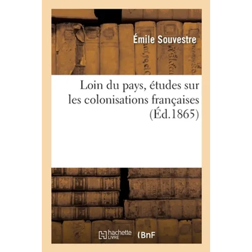 Loin Du Pays, Études Sur Les Colonisations Françaises