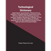 Technological Dictionary; English Spanish, Spanish-English, Of Words And Terms Employed In The Applied Sciences, Industrial Arts, Fine Arts, Mechanics