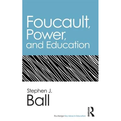 Foucault, Power, and Education