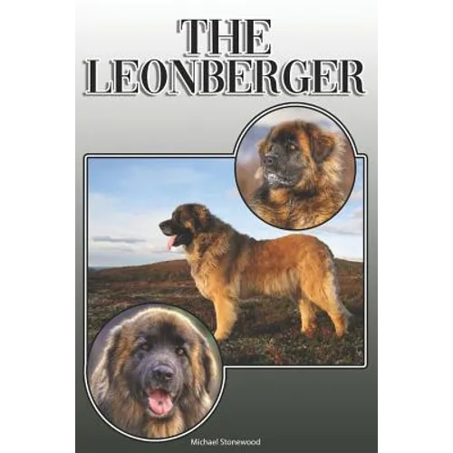 The Leonberger: A Complete and Comprehensive Owners Guide to: Buying, Owning, Health, Grooming, Training, Obedience, Understanding and