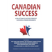 Canadian Success: A Collection of Success Stories by Successful Persian Immigrants