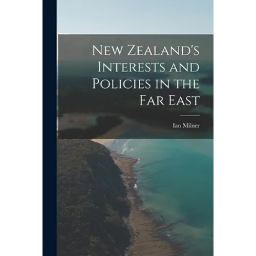 New Zealand's Interests and Policies in the Far East