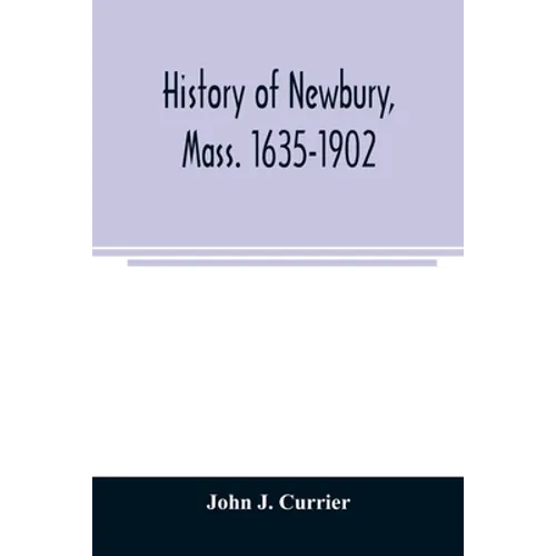 History of Newbury, Mass. 1635-1902