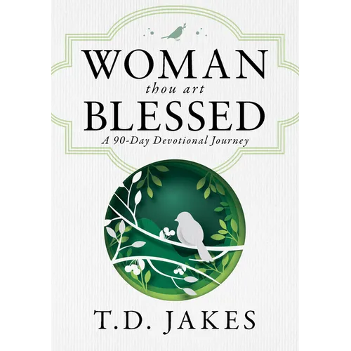 Woman, Thou Art Blessed: A 90-Day Devotional Journey