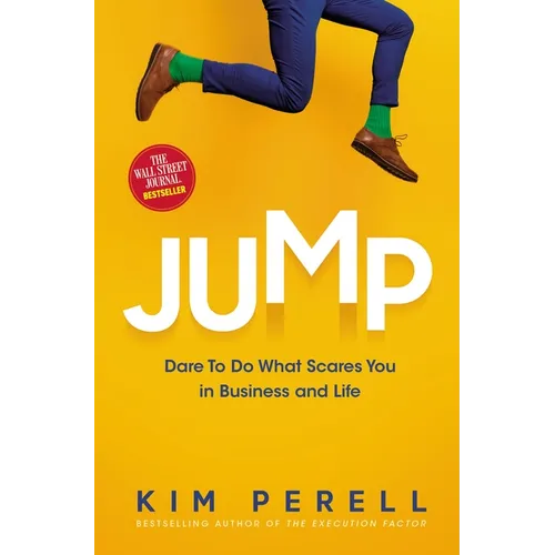 Jump: Dare to Do What Scares You in Business and Life
