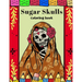 Sugar Skulls Coloring Book: A Day Of The Dead Coloring Book For Adults & Teens Stress Relieving Meditation Relaxation