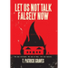 Let Us Not Talk Falsely Now