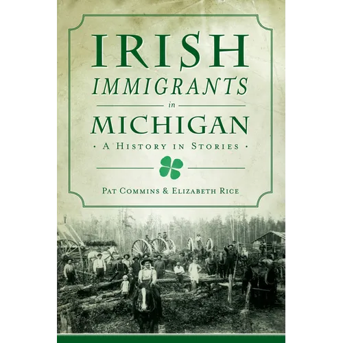 Irish Immigrants in Michigan: A History in Stories