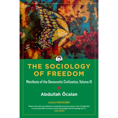 Sociology of Freedom: Manifesto of the Democratic Civilization, Volume III