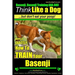 Basenji, Basenji Training AAA AKC: Think Like a Dog But Don't Eat Your Poop!: Here's EXACTLY How To TRAIN Your Basenji