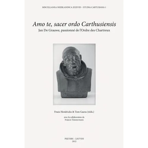 Amo Te, Sacer Ordo Carthusiensis: Jan de Grauwe, Passionne de l'Ordre Des Chartreux