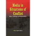 Media in Situations of Conflict. Roles Challenges and Responsibility