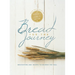 Bread for the Journey: Meditations and Recipes to Nourish the Soul, from the Authors of Mennonite Girls Can Cook