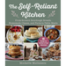 The Self-Reliant Kitchen: From-Scratch Sourdough Breads, Homemade Cheese, and Farm-To-Table Meals