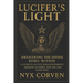 Lucifer's Light: Awakening the Divine Rebel Within: A Guide to Occult Enlightenment, Shadow Alchemy, and the Left Hand Path