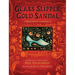 Glass Slipper, Gold Sandal: A Worldwide Cinderella: A Worldwide Cinderella