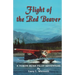 Flight of the Red Beaver: A Yukon Bush Pilot Adventure