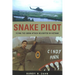 Snake Pilot: Flying the Cobra Attack Helicopter in Vietnam
