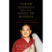 Throw Yourself Into the House of Buddha: The Life and Zen Teachings of Tangen Harada Roshi