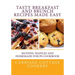 Tasty Breakfast and Brunch Recipes Made Easy: Muffins, Waffles and Homemade Syrups Cookbook