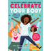 Celebrate Your Body (and Its Changes, Too!): The Ultimate Puberty Book for Girls