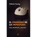 El Síndrome de la Impostura / Imposter Syndrome: Cómo Identificarlo Y Superarlo / How to Identify and Overcome It