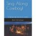 Sing Along Cowboy!: Songs of the Wild Frontier