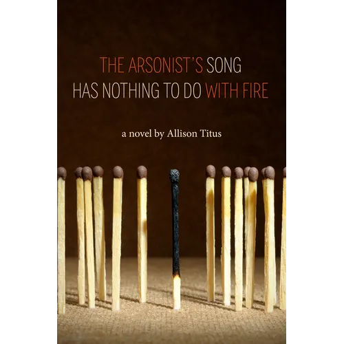 The Arsonist's Song Has Nothing to Do with Fire