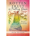 Rotten Fruit is Falling Down: Because I shake the tree