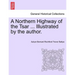 A Northern Highway of the Tsar ... Illustrated by the Author.