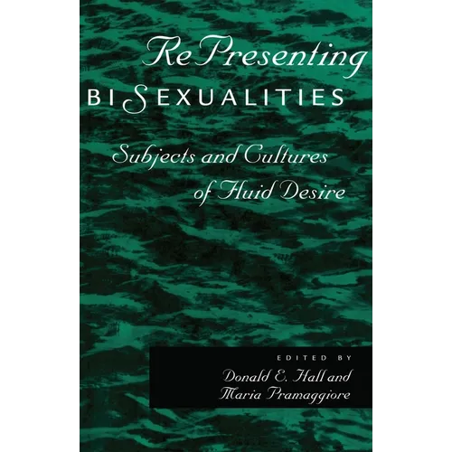 Representing Bisexualities: Subjects and Cultures of Fluid Desire