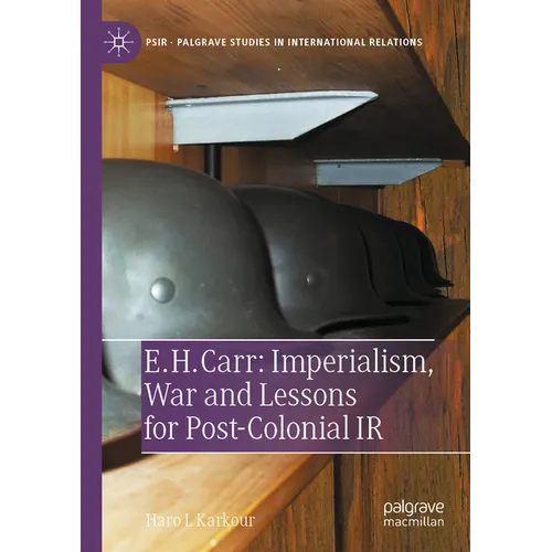 E. H. Carr: Imperialism, War and Lessons for Post-Colonial IR