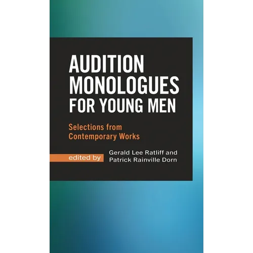 Audition Monologues for Young Men: Selections from Contemporary Works