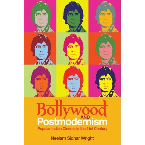 Bollywood and Postmodernism: Popular Indian Cinema in the 21st Century