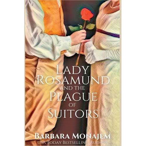 Lady Rosamund and the Plague of Suitors: A Rosie and McBrae Regency Mystery