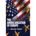 The Americanization of Europe: Culture, Diplomacy, and Anti-Americanism After 1945