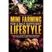 Mini-Farming for a Self-Sufficient Lifestyle: A Practical Guide to Growing, Preserving, and Thriving on a Small Patch of Land