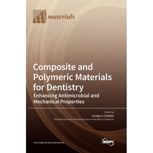 Composite and Polymeric Materials for Dentistry: Enhancing Antimicrobial and Mechanical Properties