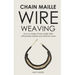 Chain Maille Wire Weaving: How to Make Chain Maille With Affordable Metals and Minimal Tools