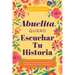 Abuelita, Quiero Escuchar Tu Historia: Un Diario Guiado Para Que Abuelita Comparta Su Vida Y Su Amor