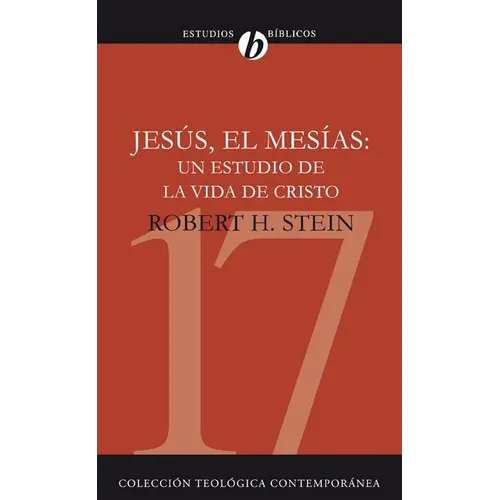 Jesus el Mesias: Un Estudio de la Vida de Cristo = Jesus the Messiah = Jesus the Messiah